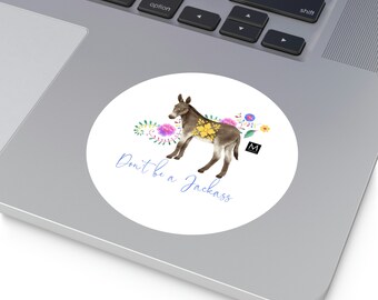Don't be a Jackass - Round Sticker, Indoor or Outdoor Use