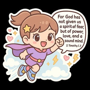 May include: A cartoon illustration of a girl superhero flying with a purple cape and a star on her head. The text reads "For God has not given us a spirit of fear, but of power, love, and a sound mind. 2 Timothy 1:7"