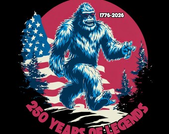 Bigfoot 250 year Anniversary of America, 1-PNG digital download for your printing pleasure, works great with a black background