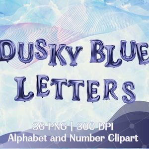 May include: Dusky blue balloon letters spelling out "DUSKY BLUE LETTERS" against a blue and white background. The image also includes the text "36 PNG | 300 DPI Alphabet and Number Clipart".