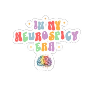 In My Neurospicy Era Neurodivergent Autistic Autism ADHD Acceptance Kiss-Cut Stickers