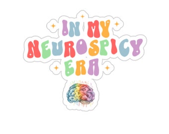 In My Neurospicy Era Neurodivergent Autistic Autism ADHD Acceptance Kiss-Cut Stickers