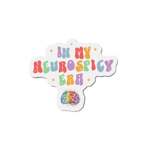In My Neurospicy Era Neurodivergent Autistic Autism ADHD Acceptance Die-Cut Magnets