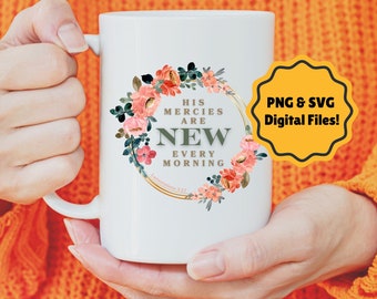 Sus misericordias son nuevas cada mañana - Archivos PNG y SVG, Escritura, Lamentaciones 3:23, Camiseta, Taza, Bolso de mano, Cricut, Archivos de corte de silueta