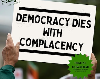 Democracy Dies with Complacency Digital Download | Pro-Democracy Printable Protest Sign | Anti-Authoritarian Poster