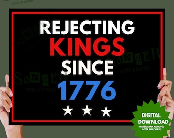 Rejecting Kings Since 1776 Protest Sign: Bold Digital Download
