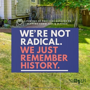 We&#39;re Not Radical We Just Remember History Yard Sign – Political Protest Sign for Activists, Historical Justice Lawn Decor