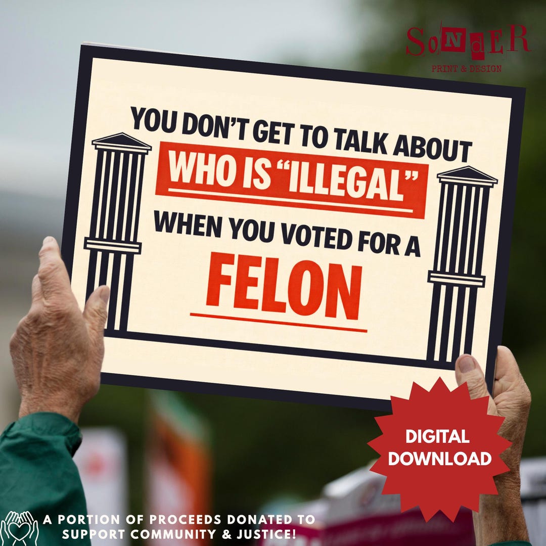 Printable Protest Sign: Illegal Felon, Instant Download, ICE Protest ...