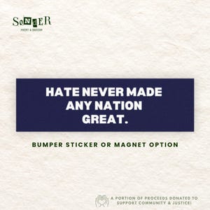 Hate Never Made Any Nation Great Bumper Magnet or Sticker – Political Activism Car Decal, Equality Protest Magnet