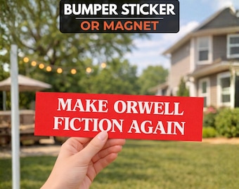Make Orwell Fiction Again Bumper Sticker or Magnet | Political Car Decal