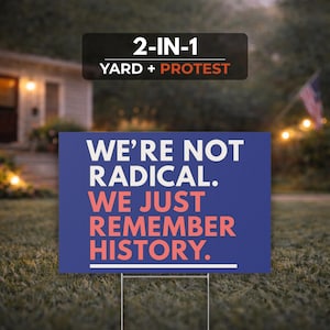 We're Not Radical, Yard Sign + Protest Sign, No Kings Day