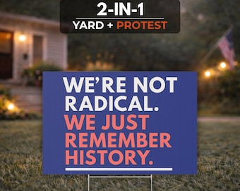 We're Not Radical, Yard Sign + Protest Sign, No Kings Day