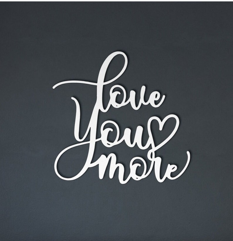 Love You More Metal Word Art, Word Art, Indoor Outdoor Love You More