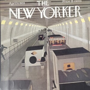 May include: The New Yorker magazine cover from April 8, 1933, showing a stylized illustration of vehicles in a tunnel. The cover art includes the magazine's title and date, with a price of 15 cents. The artwork depicts cars and a trolley.