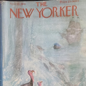 May include: The New Yorker magazine cover from November 25, 1961, features a winter scene with two turkeys in the foreground. The illustration has a light blue and white color palette, with a ship and trees in the background.