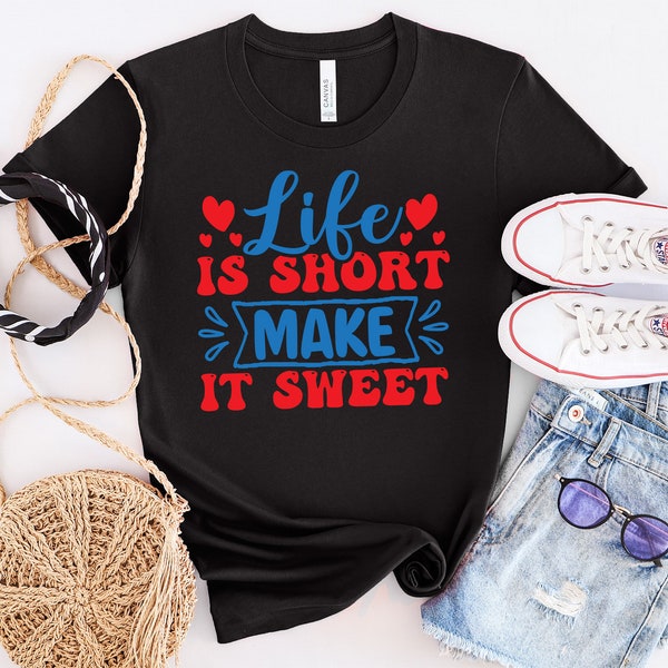 Life Is Short Make It Sweet SVG Png, Inspirational, Motivational, Cricut, SVG Digital Download, Digital File, Cut File, Png Download