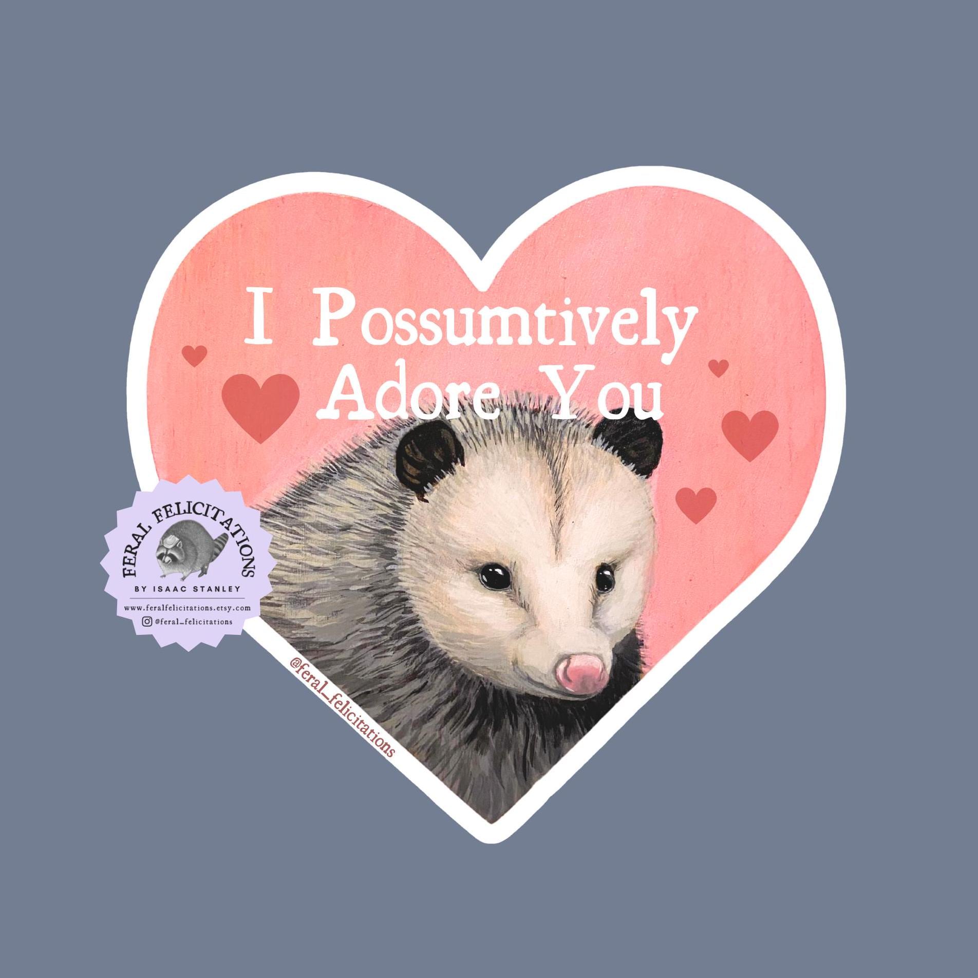 Possum Heart Vinyl Sticker “I Possumtively Adore You!” Decal - Original Art by Feral Felicitations
