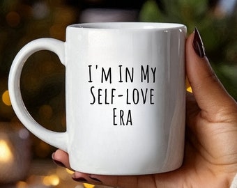 I'm In My Self Love Era, Sel Love, Mental Health Awareness, Inspirational Mug, Love Mug, Trending Now, Best Sellers, Best Friend Gift,