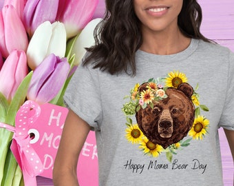 Happy Mama Bear Day Sunflowers gift for new mother gift for Mom Mama t shirt gift for women Aunt Sister Grandmother daughter love my mom