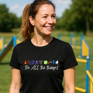 Do ALL the things Shirt – Dog Sports Trainer Gift Obedience, Agility, Flyball, Nosework, Herding, Rally, Trick Dog Tee – Dog Handler Apparel