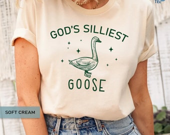 God's Silliest Goose Shirt Funny Meme Silly Goose Christian Shirts