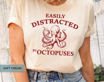 Easily Distracted By Octopuses Unisex T-shirt Funny Ocean Lover Shirt Gifts For Men Or Women