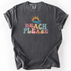 Summer Shirt, Beach Please Shirt, Womens T-Shirt for Summer Vibes, Beach Lovers Tshirt, Funny Girls Trips and Beach Vacations