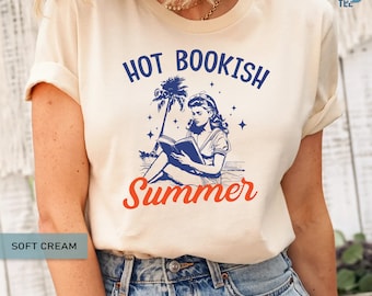 Hot Bookish Summer Shirt Bookish Book Nerd Lover Bookworm Unisex Fit