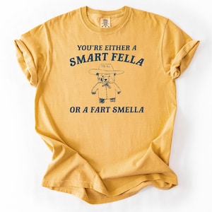 Funny Shirt, You Are Either A Smart Fella Or Fart Smella Shirt, Silly T-Shirt, Funny Meme T Shirt, Unisex Bear Tshirts, Retro Cartoon Tee
