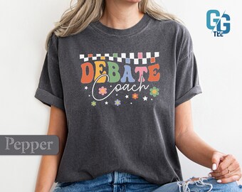 Debate Coach Shirt Unisex Teacher Gift Instructional Team High School College Team Comfort Colors Shirt