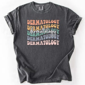 Funny Dermatology Shirt, Graduation Gift for Future Dermatologists, Funny Dermatology Nurses Tee, Dermatologists T-Shirt