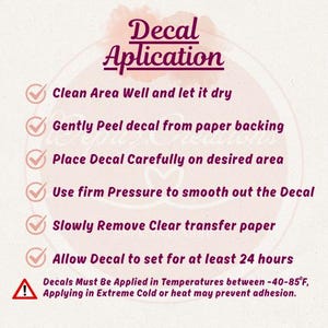 May include: A light pink graphic with instructions for decal application. The text includes steps like cleaning the area, peeling the decal, and applying pressure. It also warns about temperature requirements for application.