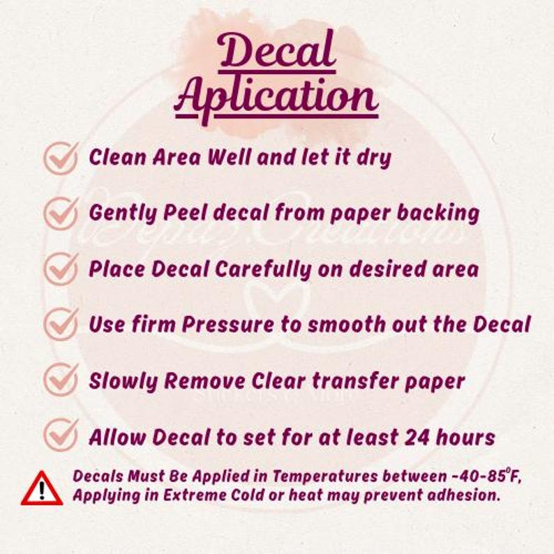 May include: A light pink graphic with instructions for decal application. The text includes steps like cleaning the area, peeling the decal, and applying pressure. It also warns about temperature requirements for application.