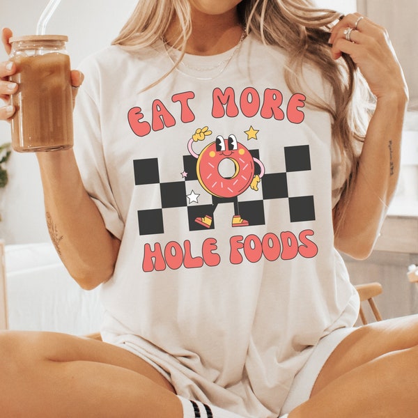 Eat More Hole Foods Shirt, Retro Donut Sweatshirt, Cute Doughnut Day Shirts, Donut Lover Gift, Funny Donuts Tee, Vintage Donut Squad T-Shirt