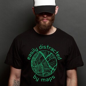 Cartographer Shirt, Geography Teacher Appreciation Gift, Easily Distracted By Maps T-Shirt, Land Surveyor Tee, Cartography Graduation Gifts