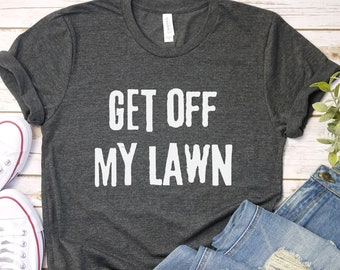 Get off My Lawn Shirt, Funny Dad Shirts, Mowing Lawns Gifts For Men, Gardening T-Shirt, Gift For Father's Day, Sarcastic Grandpa Present