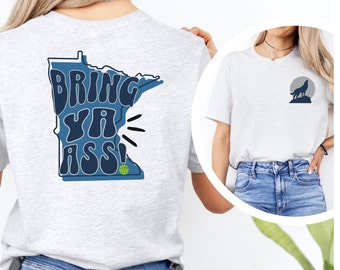 Bring Ya Ass Tee,  Front and Back Design, Minnesota Tshirt, Awwoo, Love of Basketball, North Star State, Funny Tshirt, T Wolf