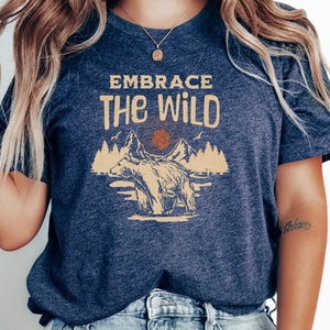 Embrace the Wild Camping and Hiking Shirt, Outdoor adventure gift for nature lover, Outdoor Gift for Nature Enthusiasts, Nature Lover Gift