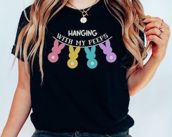 Hanging with My Peeps Easter T-Shirt: Fun Easter Tee