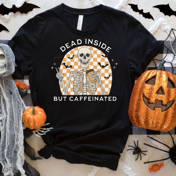 Dead Inside but Caffeinated T-Shirt, Halloween Shirt, Coffee Lover Tee, Skeleton Drinking Coffee graphic, Fall tshirt, Spooky T Shirt