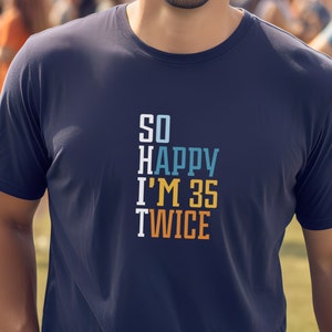 Witty 70th Birthday T-Shirt, So Happy I&#39;m 35 Twice, Fun Age Celebration Tee, Gift For turning 70, Hilarious Milestone Shirt, Gift for Parent