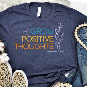 Grow Positive Thoughts Let Love Grow Self Care Shirt, Be Kind Shirt, Choose Kindness, Positive Shirt, Positive Affirmations, Flower Shirt