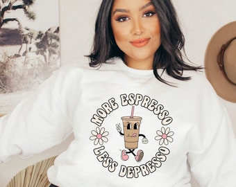 Retro More Espresso, Less Depresso Sweatshirt, Coffee Lover Gift, Women's Crewneck Sweater, Funny Gifts, Iced Coffee Gift, Mental Health