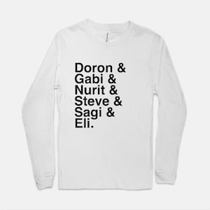 May include: White long-sleeve t-shirt with black text that reads "Doron & Gabi & Nurit & Steve & Sagi & Eli."