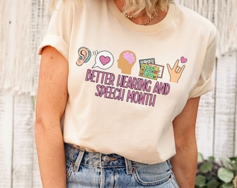 Better Hearing and Speech Month Shirt, SLP Shirt, Speech-Language Pathologist, Speech Pathologist Gift, Speech Hearing Awareness Month