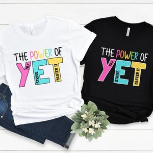 The Power of Yet Shirt, Teacher Shirt, Teacher Gift, Teacher Appreciation, Back To School, Inspirational Teacher Shirt, Teaching Shirt