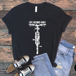 Bicycle Shirt, Life Behind Bars Bicycle Shirt, Bike Rider Shirt, Mountain Biking Gift, Cyclist Shirt, Cycling Quote Shirt, Biking T-Shirt
