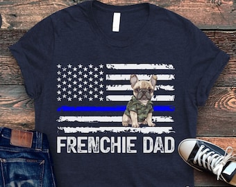 Frenchie Dad Shirt, Dog Dad Shirt, French Bulldog Dad, Frenchie Dad Gifts, Father's Day Gift, Gift for Dad, Dog Owner Shirt, Dog Lover Gift