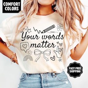 Your Words Matter Shirt, Comfort Colors® Sped Tee, Neurodiversity Gift, Special Education Shirt, OT Shirt, RBT Shirt, Speech Therapy Shirt