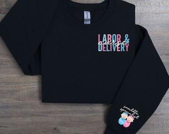 Labor and delivery Nurse Sweatshirt, L&D Nurse, Gift for Nurse, Mother Baby, Baby Nurse, Nurse Appreciation Gift, Nurse Graduation Gift